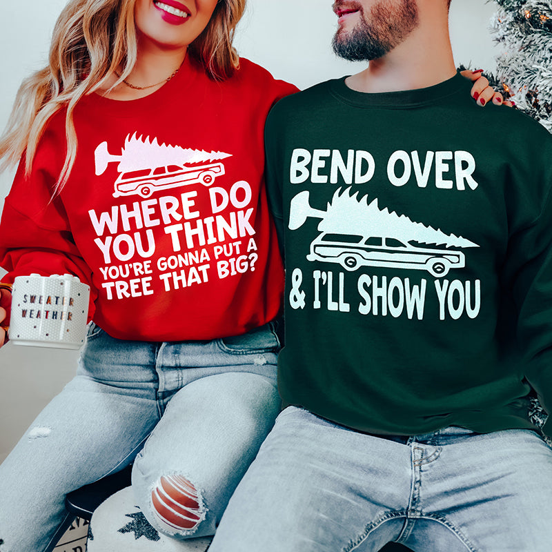 Where Do You Think You're Gonna Put A Tree That Big? Christmas Crewneck