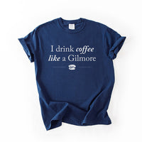 I Drink Coffee Like A Gilmore tee flat lay in true navy, heavyweight unisex coffee lover Gilmore Girls graphic t-shirt