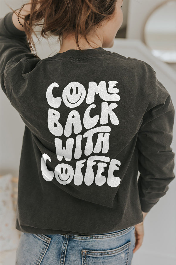 Come Back With Coffee Long Sleeve Tee Shirt (Wholesale)