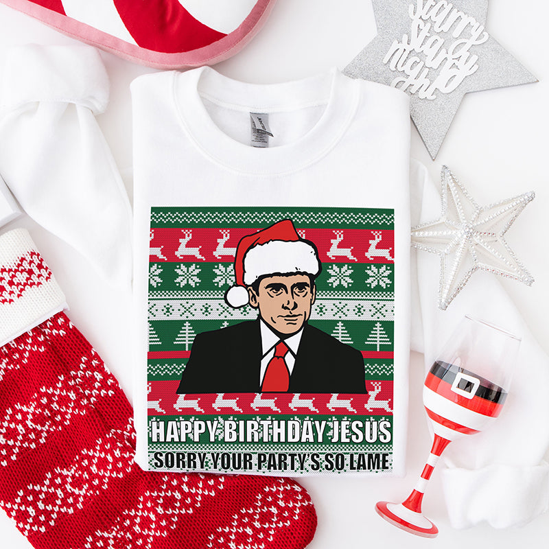 Happy Birthday Jesus Sorry Your Party's So Lame Crewneck