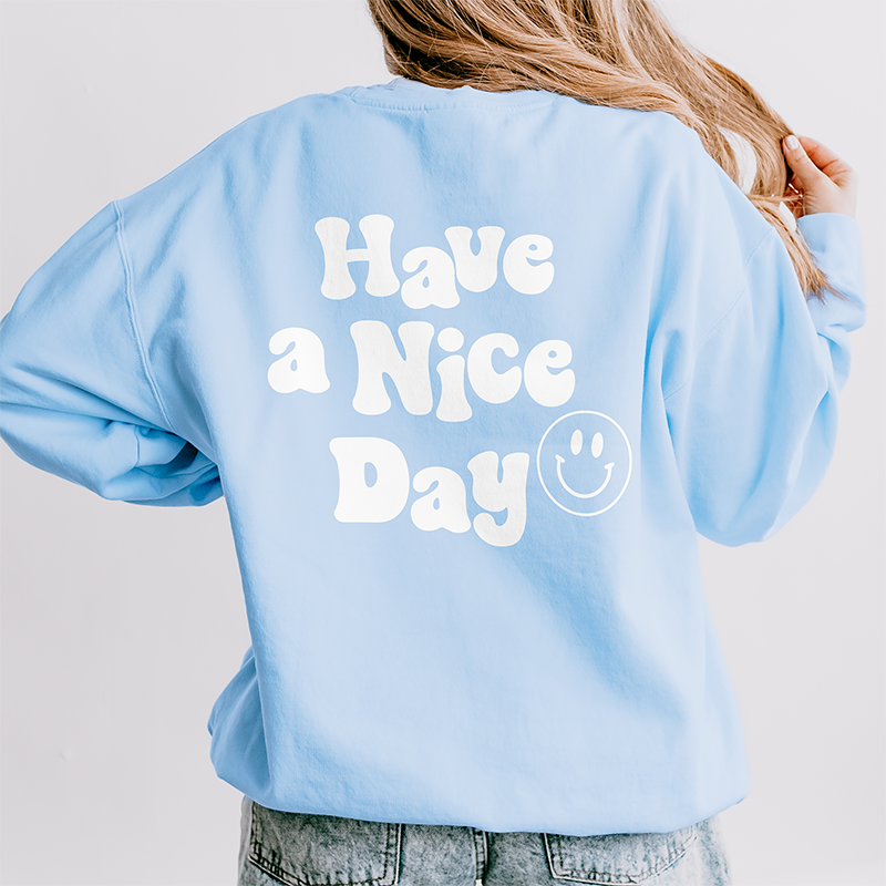 Have A Nice Day Lightweight Fleece Sweatshirt