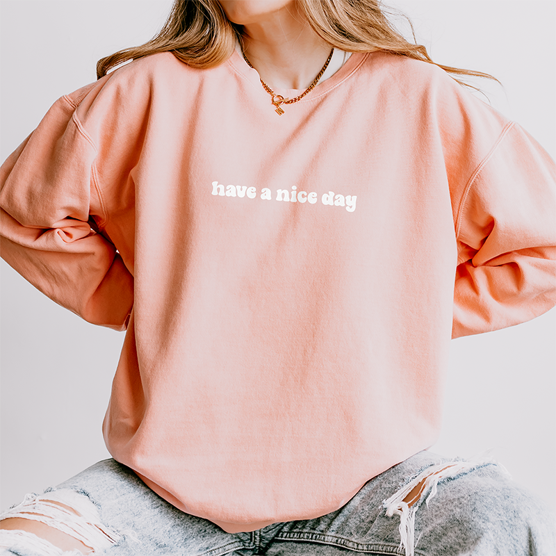 Have A Nice Day Lightweight Fleece Sweatshirt