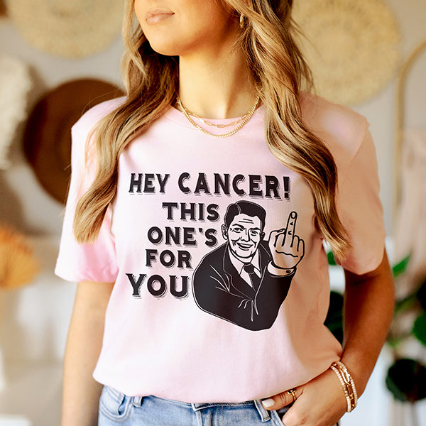 Hey Cancer! This One's For You Tee