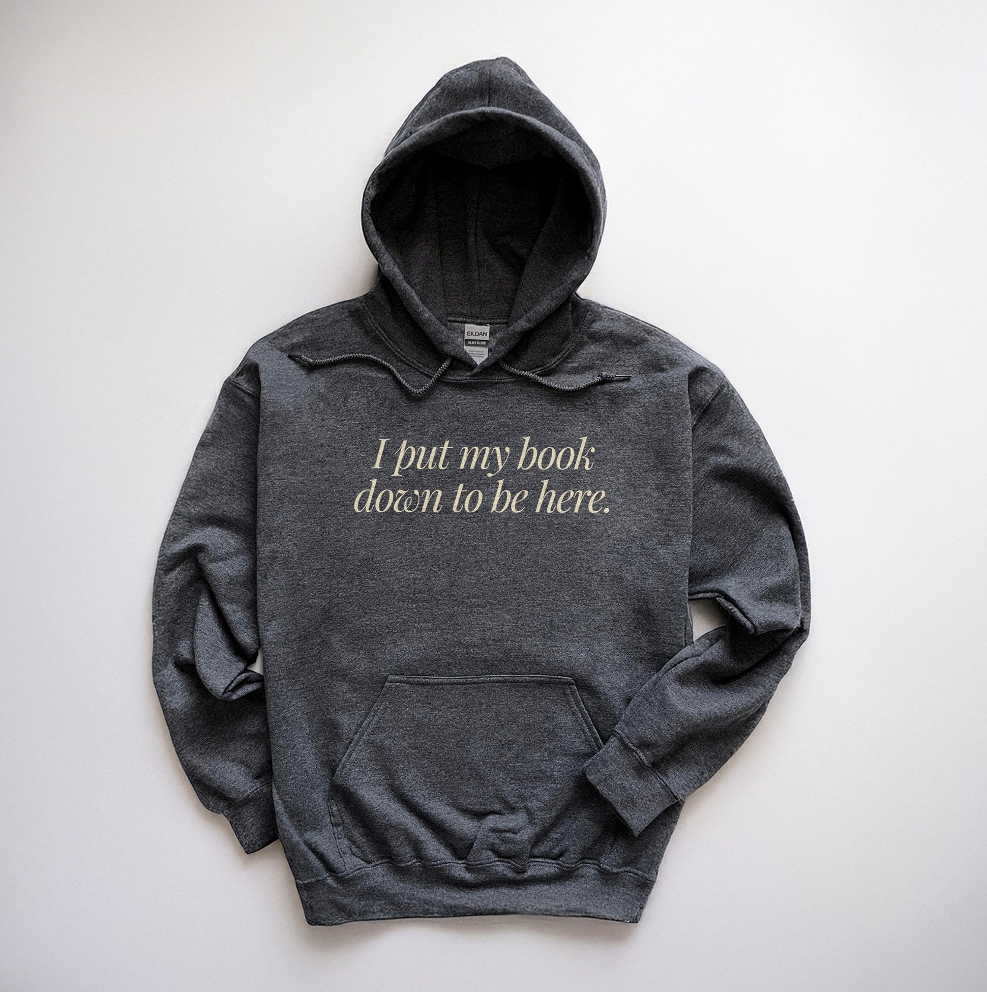 Dark heather “I Put My Book Down To Be Here” hoodie – soft fleece bookish sweatshirt for readers