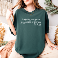 Woman wearing blue spruce “Probably Just Gonna Jingle Some of the Way” tee – funny tired Christmas shirt for women