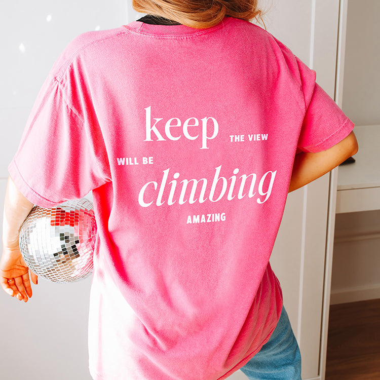 Keep Climbing The View Will Be Amazing Graphic Tee (Wholesale)