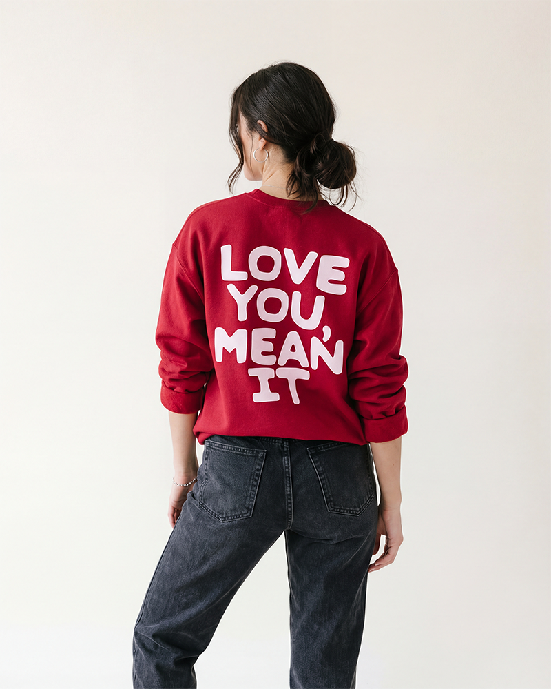 Love You Mean It Sweatshirt