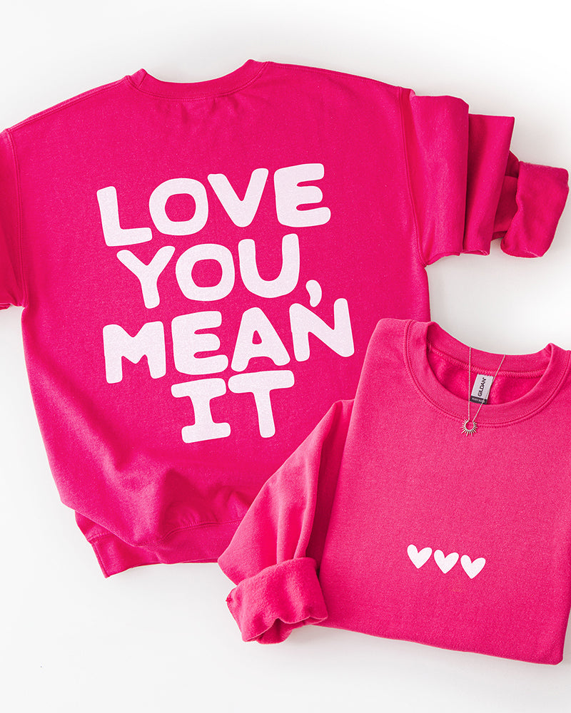 Love You Mean It Sweatshirt