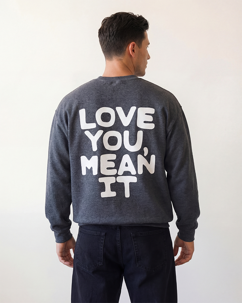 Love You Mean It Sweatshirt