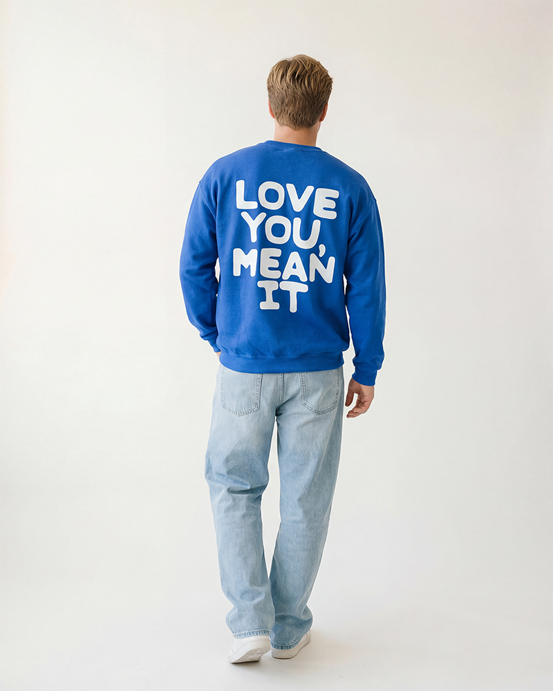 Love You Mean It Sweatshirt