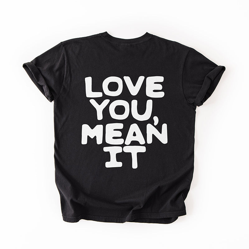Love You Mean It Tee
