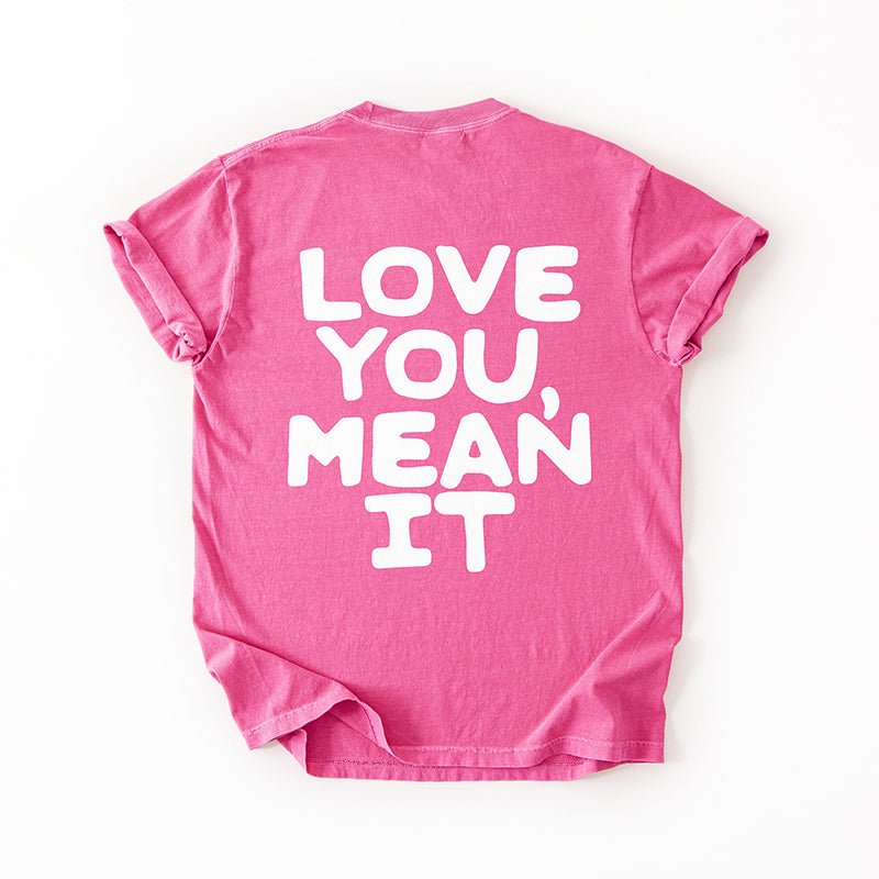 Love You Mean It Tee