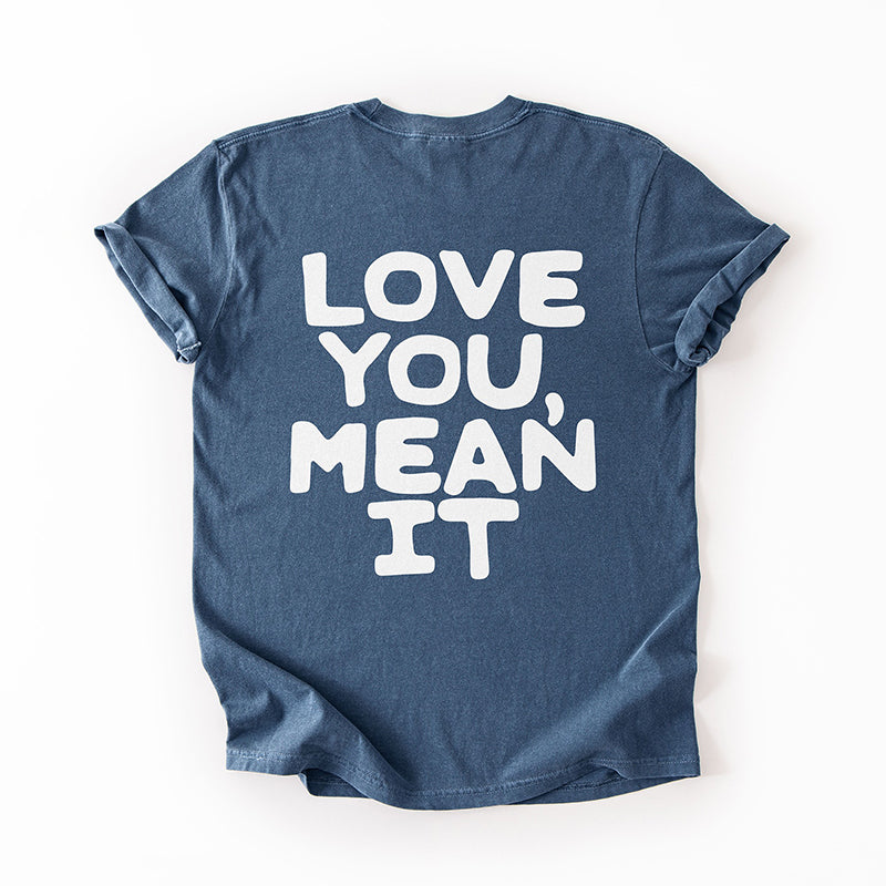 Love You Mean It Tee