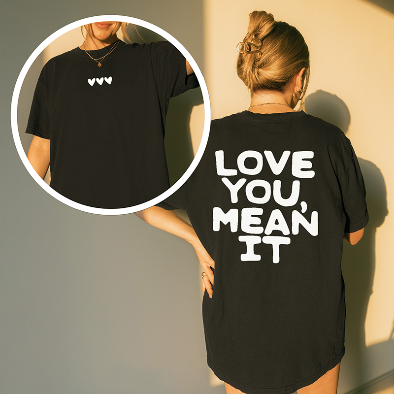 Love You Mean It Tee