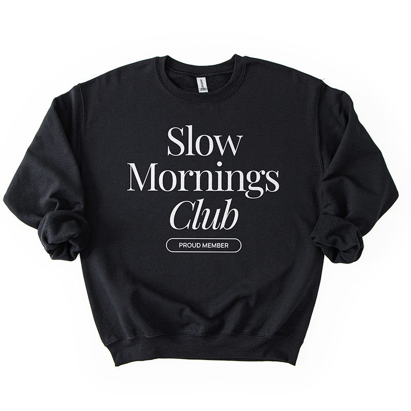Slow Mornings Club Sweatshirt – Cozy Coffee Lovers Pullover
