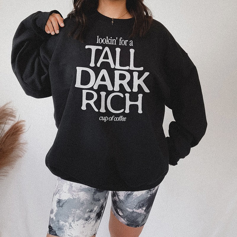 Tall Dark Rich Coffee Sweatshirt – Cozy Funny Coffee Crewneck