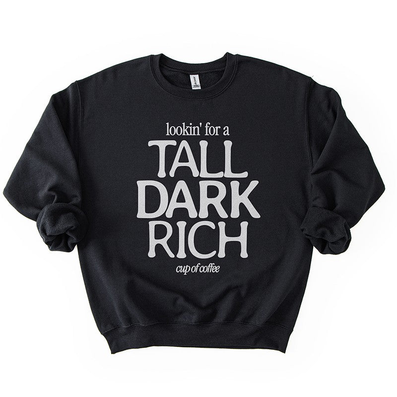 Tall Dark Rich Coffee Sweatshirt – Cozy Funny Coffee Crewneck