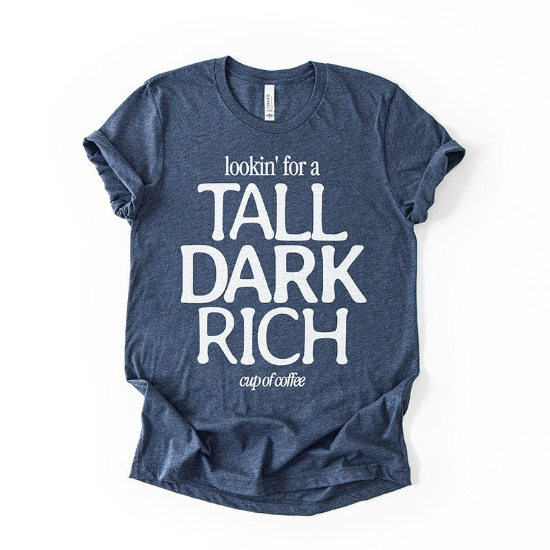 Tall Dark Rich Coffee Tee – Funny Lightweight Graphic T-Shirt