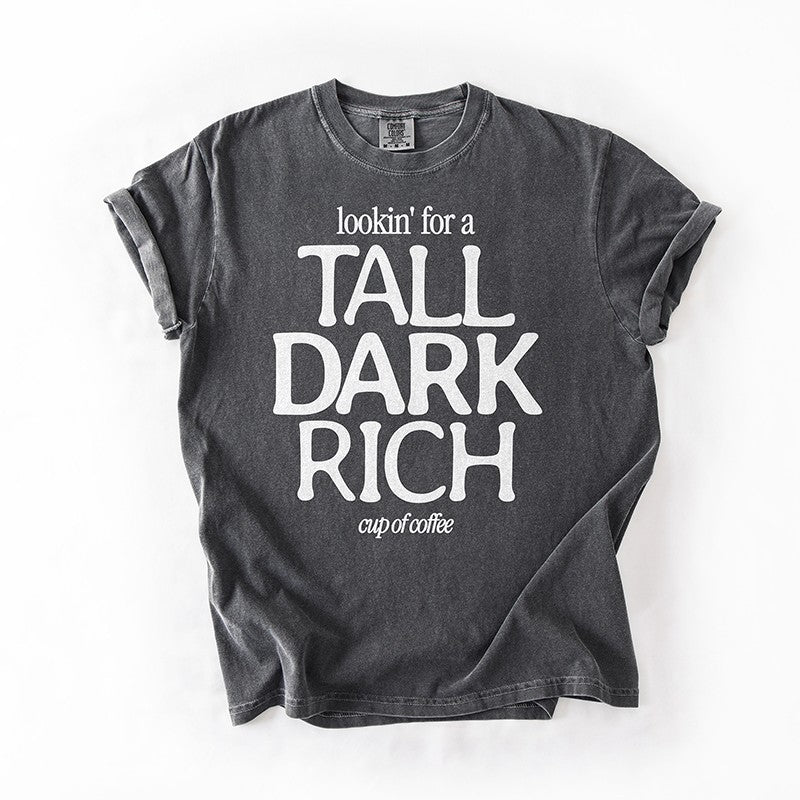 Tall Dark Rich Coffee Tee – Funny Heavyweight Graphic Tee
