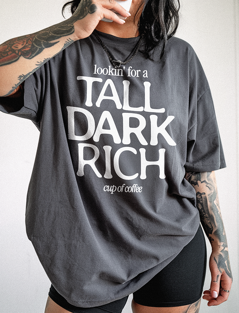 Tall Dark Rich Coffee Tee – Funny Heavyweight Graphic Tee