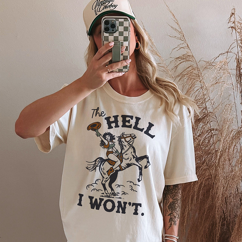 The Hell I Won't Heavyweight Cowgirl Tee