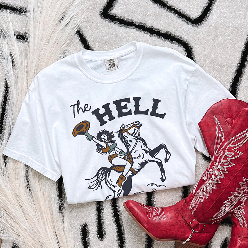 The Hell I Won't Heavyweight Cowgirl Tee