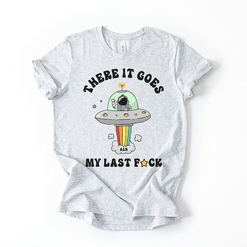 There It Goes My Last Fuck Funny Graphic Tee