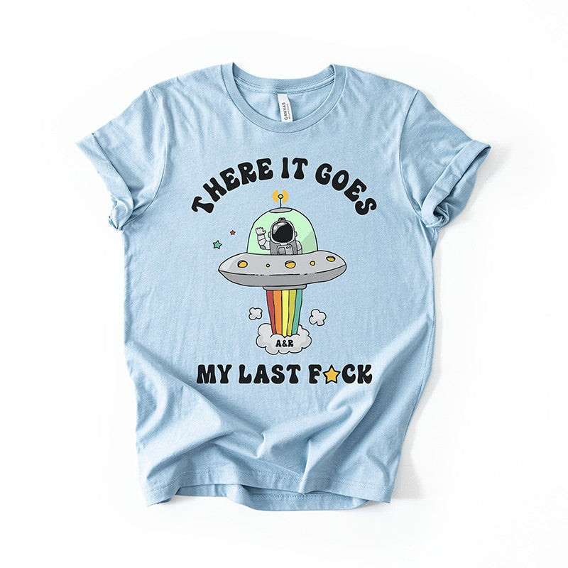 There It Goes My Last Fuck Funny Graphic Tee