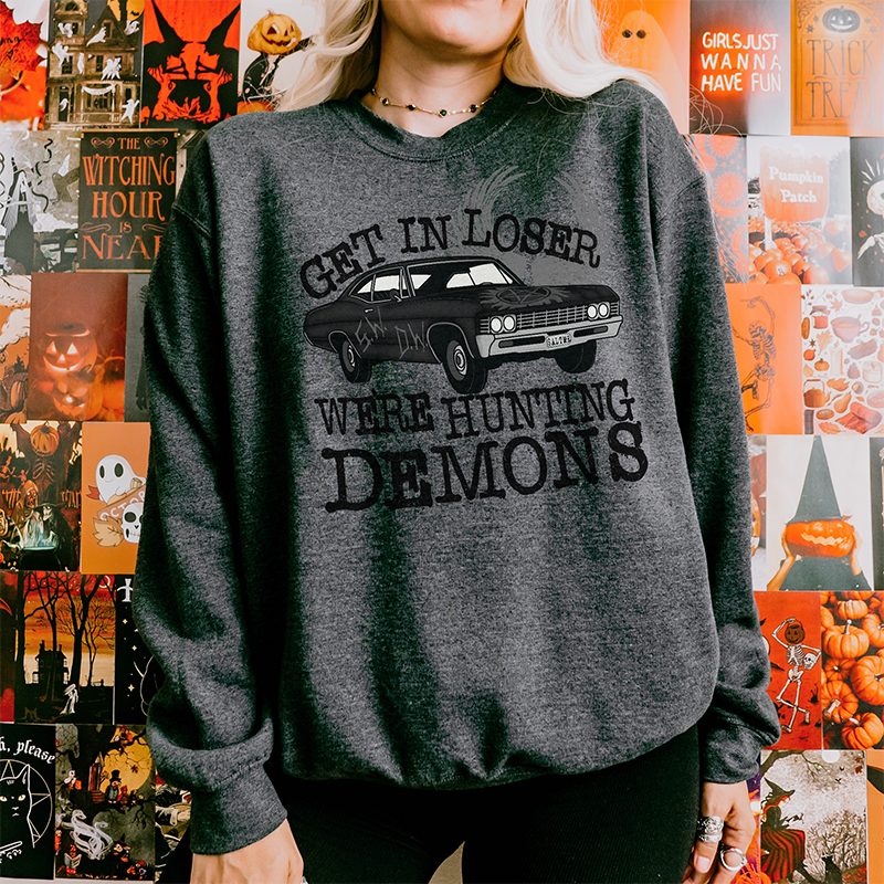 Get In Loser We're Hunting Demons Crewneck Sweatshirt