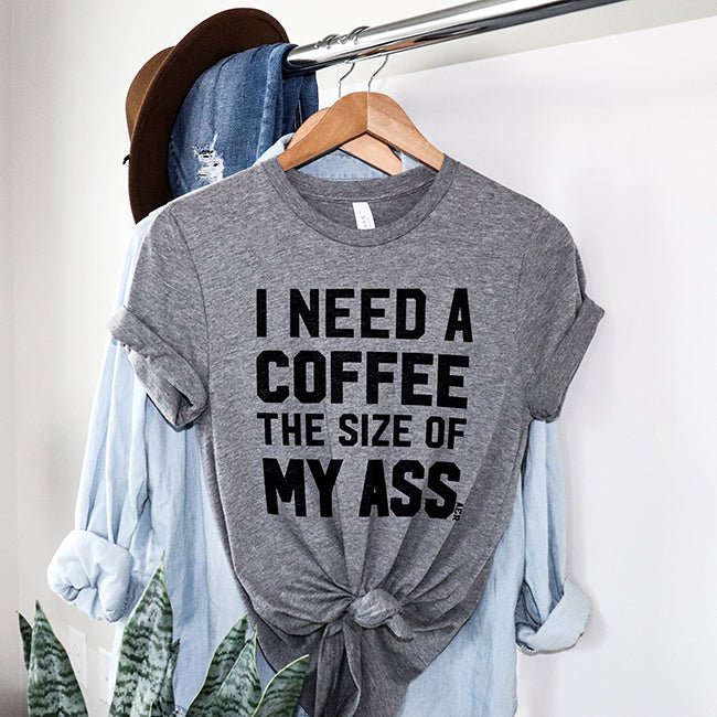 I Need A Coffee The Size Of My Ass Lightweight Tee - Alley & Rae Apparel