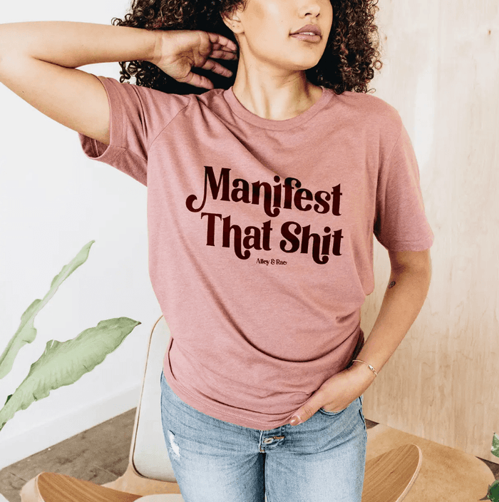 Manifest That Shit Lightweight Tee - Alley & Rae Apparel