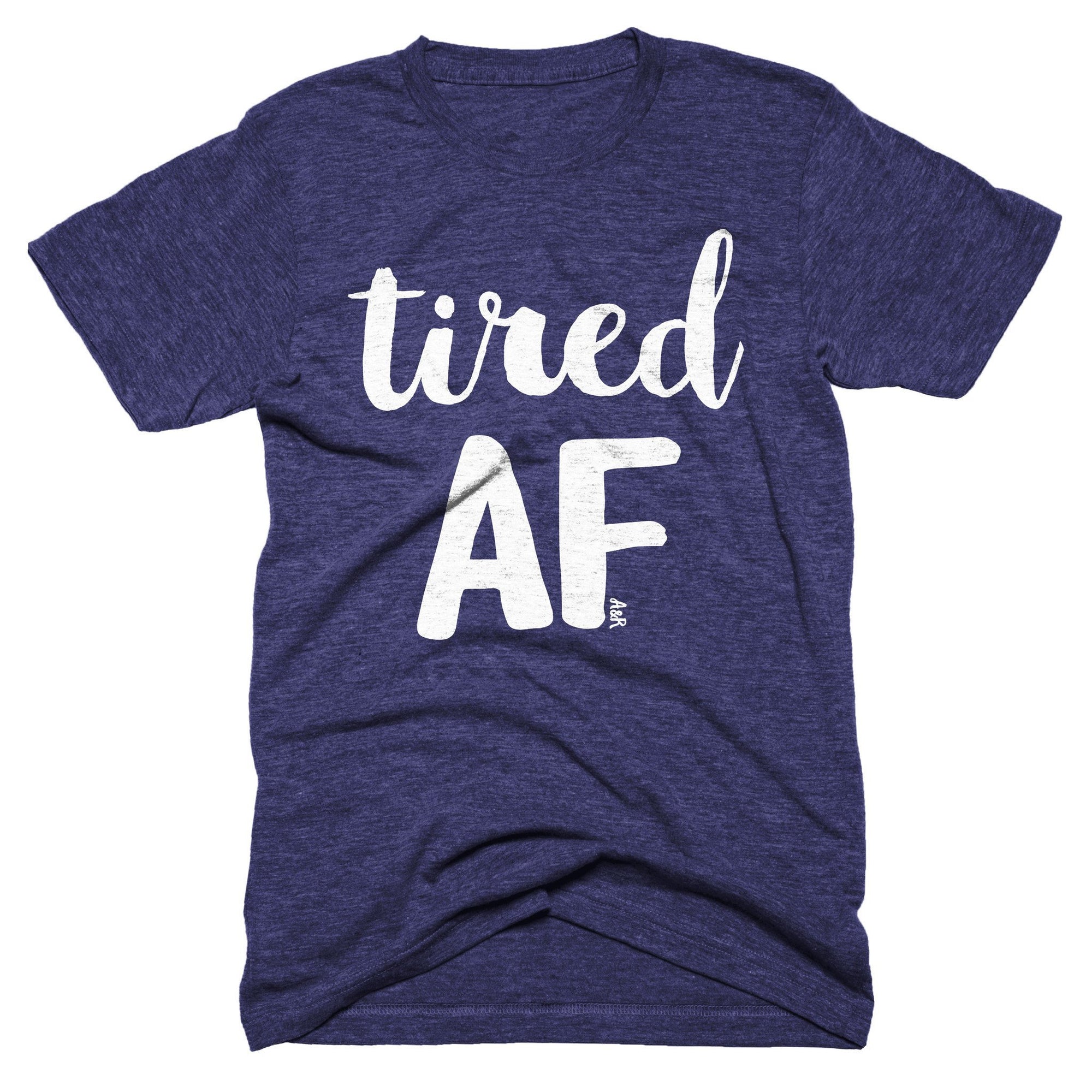 Tired AF Tee - Alley & Rae Apparel